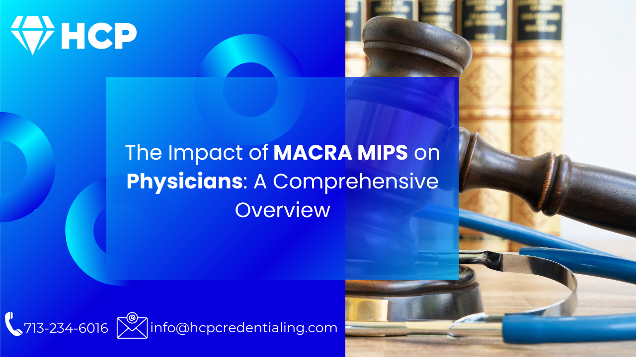 You are currently viewing The Impact of MACRA MIPS on Physicians: A Comprehensive Overview