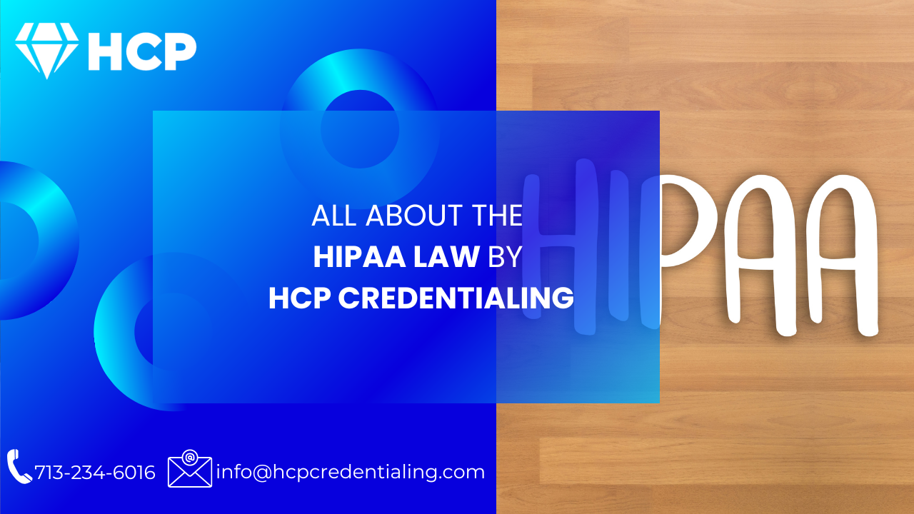 Read more about the article All About the HIPPA Law By HCP Credentialing