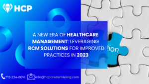 Read more about the article A New Era of Healthcare Management: Leveraging RCM Solutions for Improved Practices in 2023