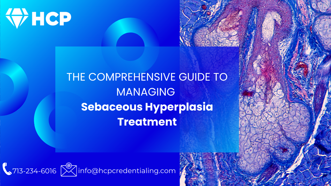 Read more about the article A Comprehensive Guide to Managing Sebaceous Hyperplasia Treatment