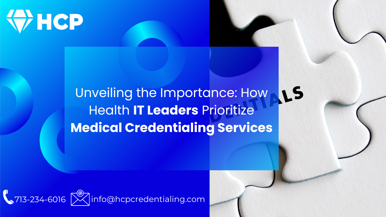 Read more about the article Unveiling the Importance: How Health IT Leaders Prioritize Medical Credentialing Services